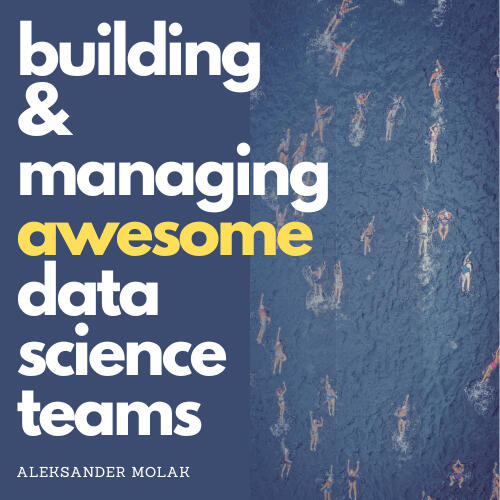 Building &amp; managing awesome data science teams